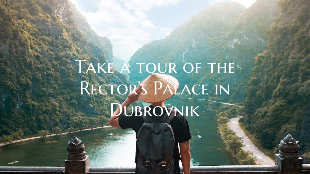 Take a tour of the Rector’s Palace in Dubrovnik