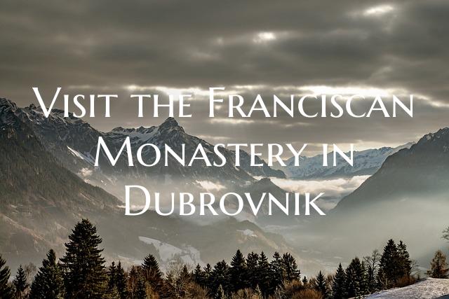 Visit the Franciscan Monastery in Dubrovnik