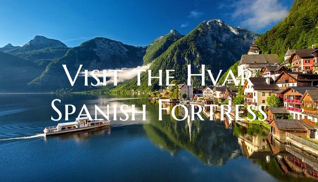 Visit the Hvar Spanish Fortress