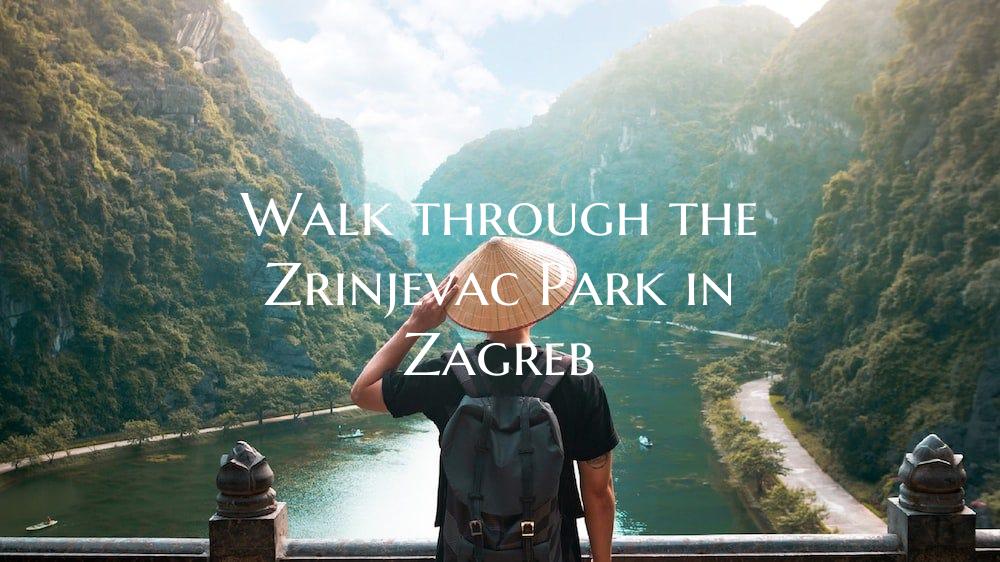 Walk through the Zrinjevac Park in Zagreb